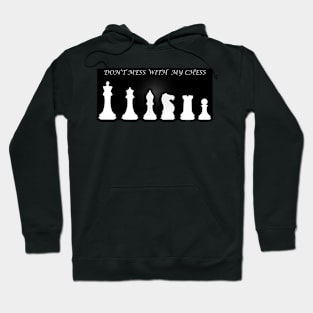 Chess Slogan - Don't Mess with my Chess 1 Hoodie